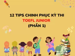 12 tips chinh phục kỳ thi Toefl Junior Phần 1